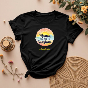 Mama You Are My Sunshine Sweet & Sentimental Mom T-Shirt
