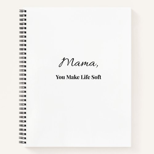 Mama You Make Life Soft Notebook | Gift for Mom