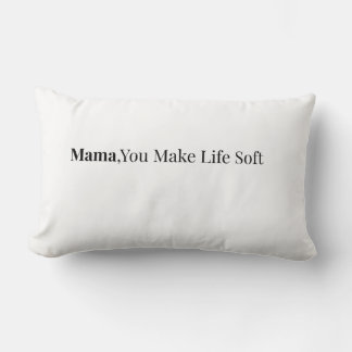 Mama You Make Life Soft Pillow | Cozy Gift for Mom