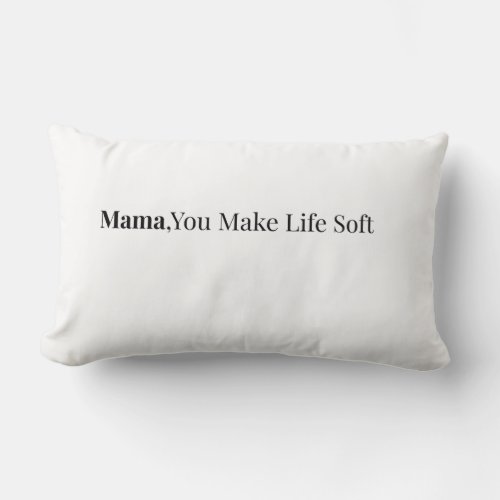 Mama You Make Life Soft Pillow | Cozy Gift for Mom
