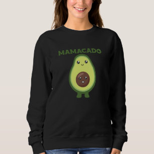 Mamacado Mama Mama Avocado Is Healthy When Sweatshirt