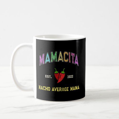 Mamacita Nacho Average Educated Latina Mama Phenom Coffee Mug