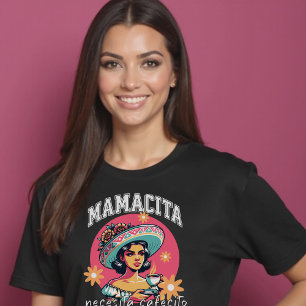 Mamacita Necesita Cafecito Latina Mom Coffee T-Shirt