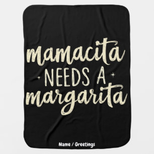 Mamacita Needs a Margarita Funny Holiday Workout Baby Blanket