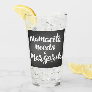 Mamacita Needs A Margarita Glass