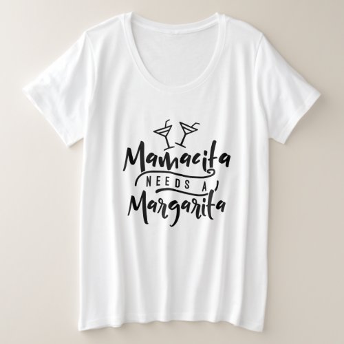 Mamacita needs a margarita plus size T_Shirt