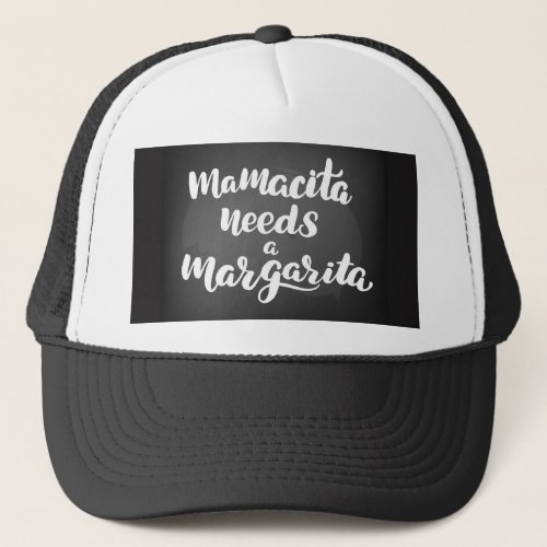 Mamacita Needs A Margarita Trucker Hat