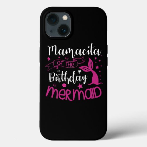 Mamacita of the Birthday Mermaid Party Bday Celebr iPhone 13 Case