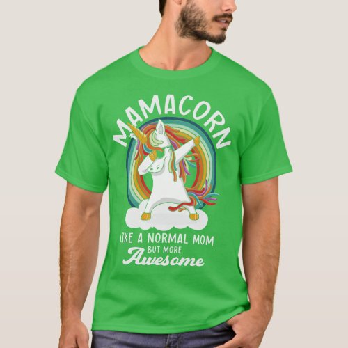Mamacorn Like A Normal Mom But More Awesome T_Shirt