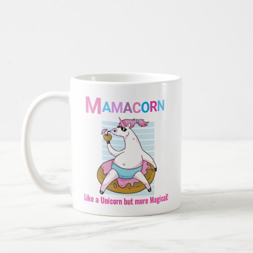 Mamacorn like a Unicorn but more Magical Cute Fun Coffee Mug