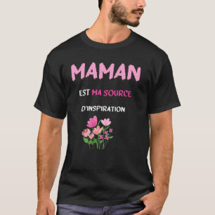 Maman est mon inspiration T-Shirt