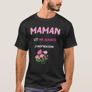Maman est mon inspiration T-Shirt