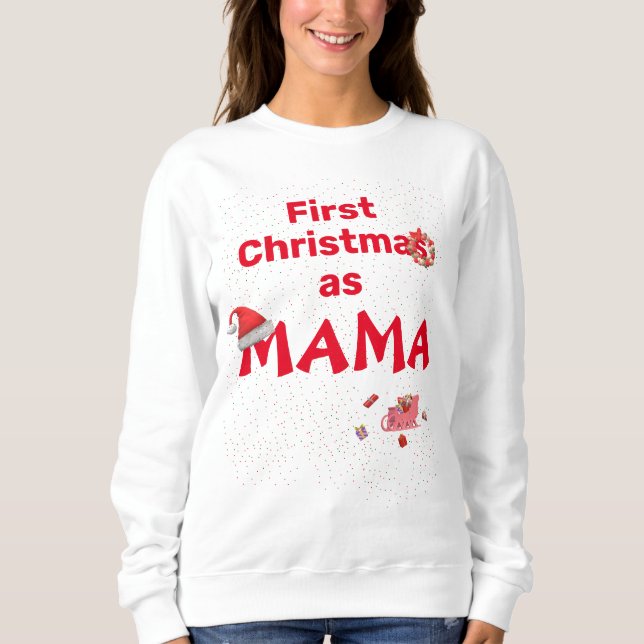 Mama's First Christmas Sweatshirt (Front)