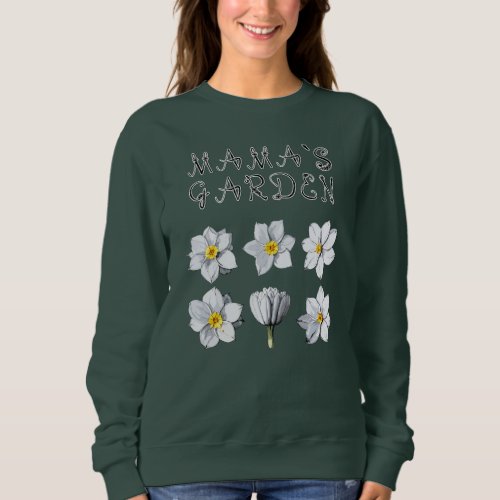 Mamas Garden Blooming Love and Beauty Sweatshirt