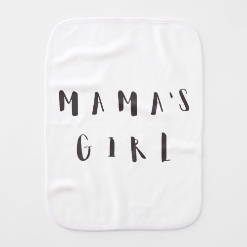 Mamas Girl _ Cute Quote Baby Burp Cloth
