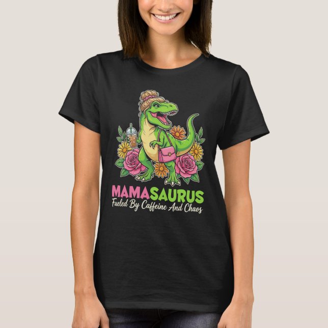 MAMASAURUS Fueled By Caffeine T-Shirt (Front)