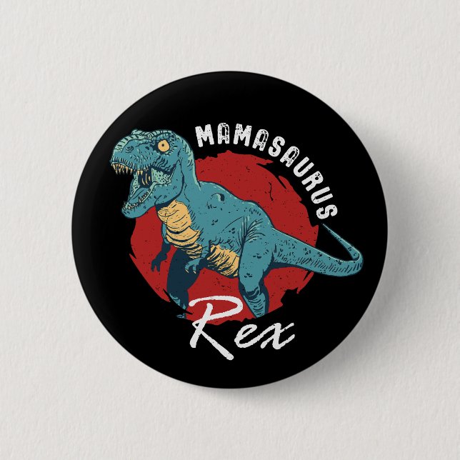 Mamasaurus Rex Funny and Cute T-Rex Dinosaur Mom Button (Front)