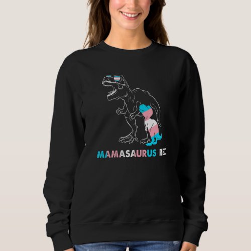 Mamasaurus Rex T Rex Transgender Day Of Visibility Sweatshirt