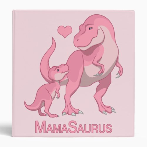 MamaSaurus T_Rex and Baby Girl Dinosaurs Binder