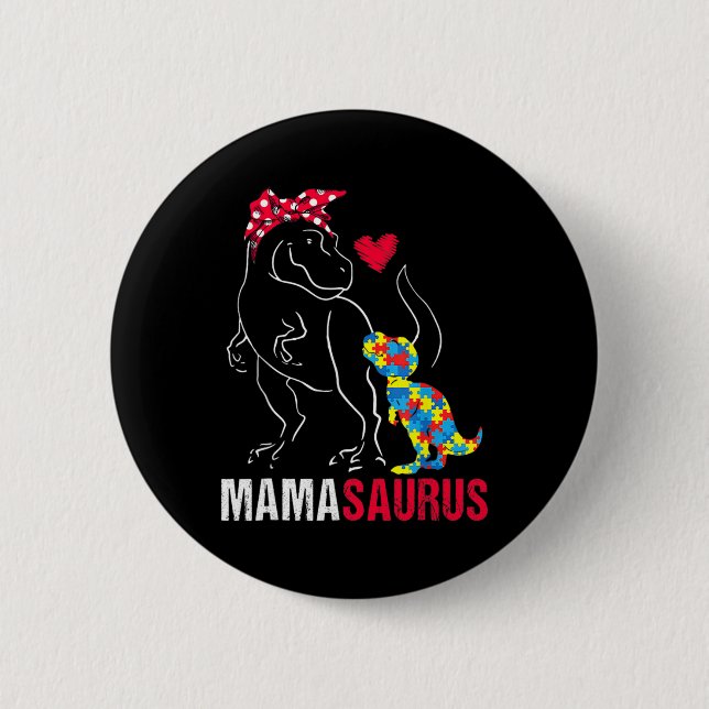 Mamasaurus T Rex Dinosaur Mama Saurus Autism Aware Button (Front)