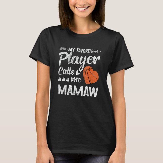 Mamaw Basketball My Favorite Player Calls Me Mamaw T-Shirt (Front)