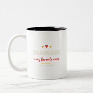 Mamaw Is My Favorite Name Gift Two-Tone Coffee Mug