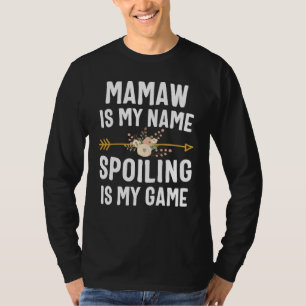 Mamaw Is My Name Spoiling Is My Game Shirt Mothers