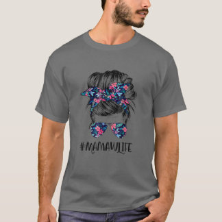 Mamaw Life Messy Hair Bun Flower Women Mother's Da T-Shirt