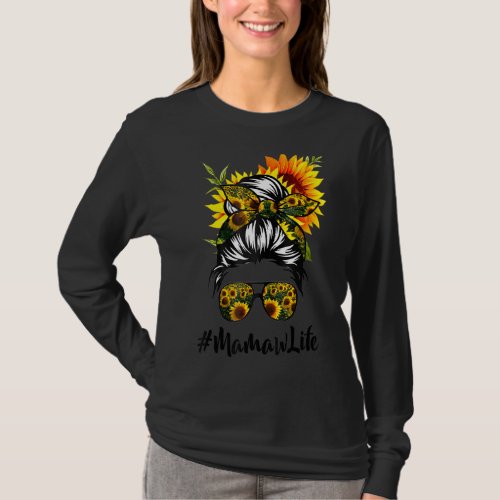 Mamaw Life Messy Hair Bun Sunflower Women Mothers T_Shirt