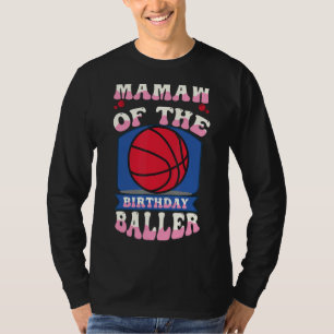Mamaw Of The Birthday Baller Basketball Theme Bday T-Shirt