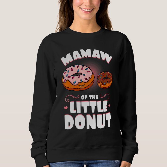 Mamaw Of The Little Donut Gender Reveal Baby Showe Sweatshirt (Front)