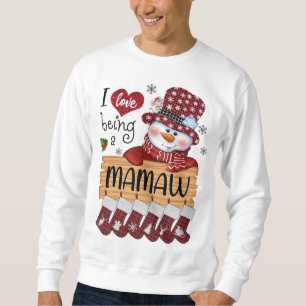 mamaw Snowman I Love Being A mamaw Christmas Funny Sweatshirt