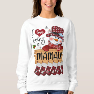 mamaw Snowman I Love Being A mamaw Christmas Funny Sweatshirt