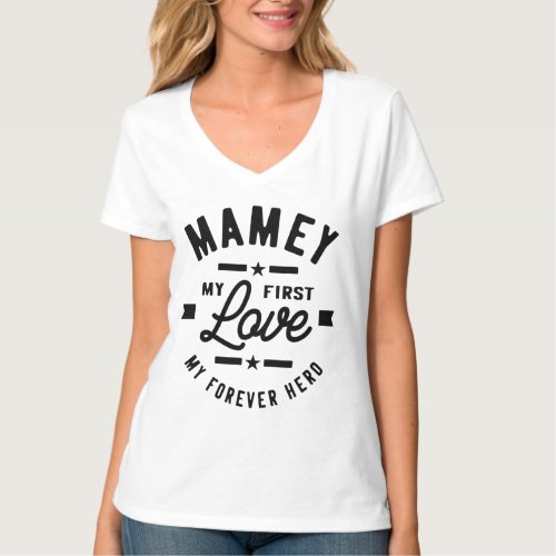 Mamey My First Love My Forever Hero Grandma Gift T_Shirt