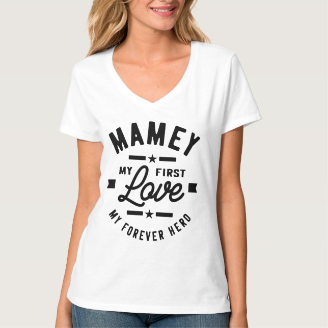 Mamey My First Love My Forever Hero Grandma Gift T-Shirt (Front)