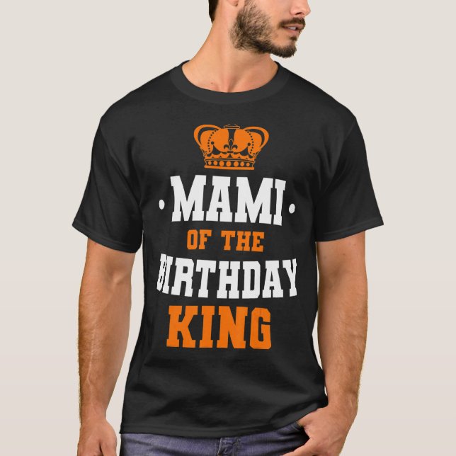 Mami Of The Birthday King Party Crown Bday Celebra T-Shirt (Front)