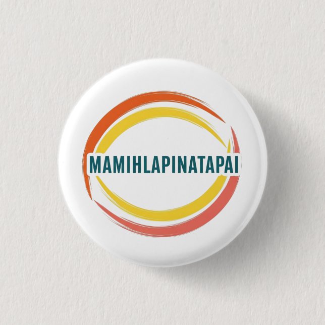 MAMIHLAPINATAPAI BUTTON (Front)