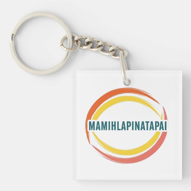 MAMIHLAPINATAPAI KEYCHAIN (Front)
