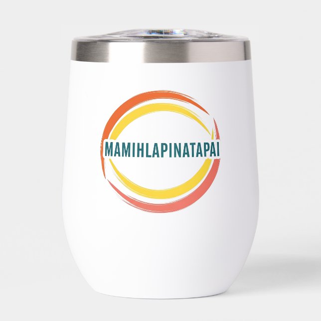 MAMIHLAPINATAPAI  THERMAL WINE TUMBLER (Front)