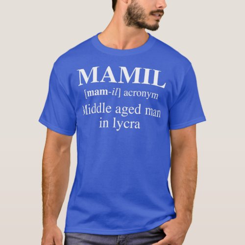 MAMIL Middle aged man in lycra  T_Shirt