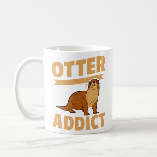 Mammal Animal Otter Addict   Coffee Mug