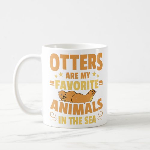 Mammal Animal Otters Are My Favorite Animal In The Coffee Mug