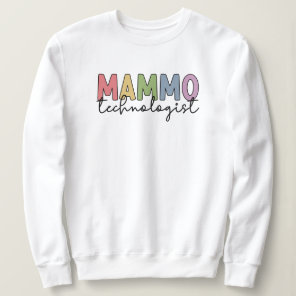 Mammo Technologist Mammography Technician Gifts Sweatshirt