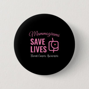 Mammograms Save Lives Breast Cancer Awareness Button