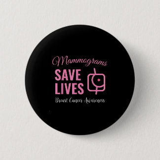 Mammograms Save Lives Breast Cancer Awareness Button