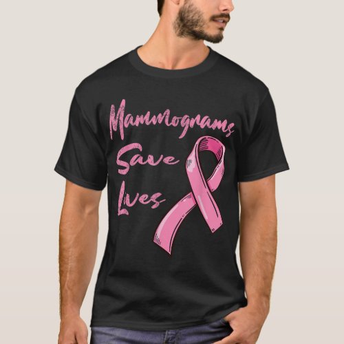 Mammograms Save Lives Breast Cancer Awareness T_Shirt