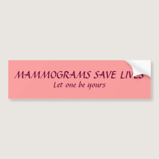 Mammograms save lives Bumper Sticker