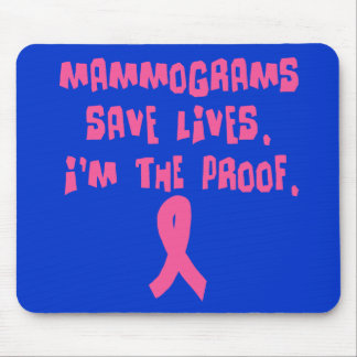 Mammograms Save Lives. I'm the Proof. Mouse Pad