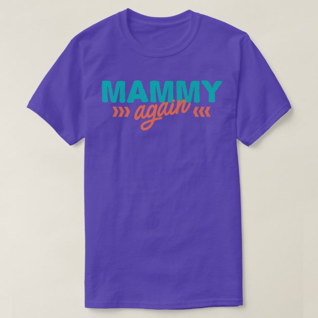 Mammy Again Pregnancy Announcement Funny Baby Reve T-Shirt (Design Front)