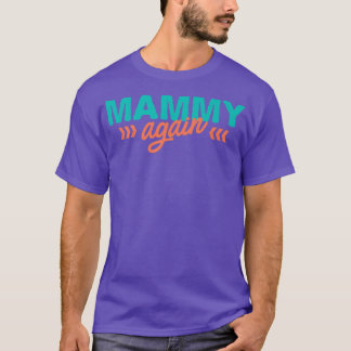 Mammy Again Pregnancy Announcement Funny Baby Reve T-Shirt